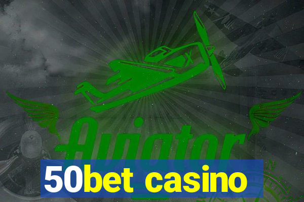 50bet casino